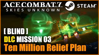 Blind Ace Combat 7 DLC Mission 03  Ten Million Relief Plan [upl. by Enecnarf469]