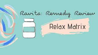 REMEDY REVIEW Relax Matrix [upl. by Graff]