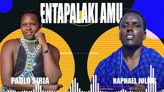 RAPHAEL JULIUS FT PAULO SIRIA  ENTAPALAKI AMU  OFFICIAL AUDIO VISUAL [upl. by Pirozzo]