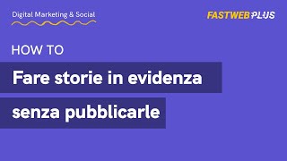 Fare storie in evidenza su Instagram senza pubblicarle  FASTWEB PLUS [upl. by Ferrigno]