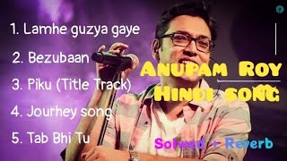 ANUPAM ROY HINDI SONG SOLWED  REVERB [upl. by Nagol]