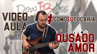 Video Aula  Ousado Amor  Isaias Saad  ComoEuTocaria  Bass Cover [upl. by Dre]