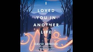 I Loved You in Another Life by David Arnold eAudio eaudiobooks [upl. by Herrmann]