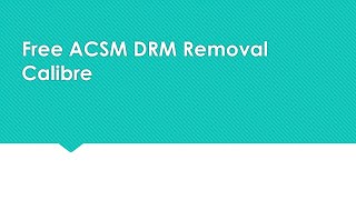 Free ACSM DRM Removal Calibre for Mac amp Windows10 [upl. by Lydell]