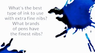 Whats The Best Type of Ink to Use with Extra Fine Nibs  QampA Slices [upl. by Eiznikam163]