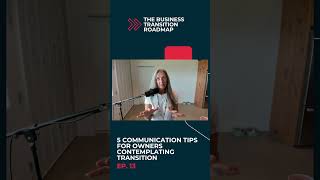 5 Communication Tips For Owners Contemplating Transition businesstransition successionplanning [upl. by Salena]