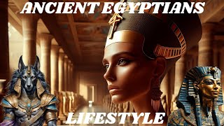 ANCIENT EGYPT LIFESTYLE And UNCOVERING FASCINATING FACTS [upl. by Annayar]