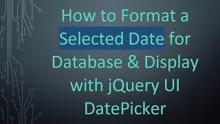 How to Format a Selected Date for Database amp Display with jQuery UI DatePicker [upl. by Aliekahs]