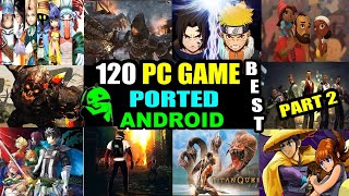 Top 120 Best PCConsole Games Ported to Android │PART 2│ Cuphu Compilation [upl. by Nylrebma880]