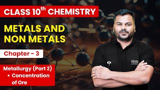 Metals amp Non Metals Metallurgy Part 2  Concentration of Ore  Class 10 Chemistry Chapter 3 [upl. by Septima173]