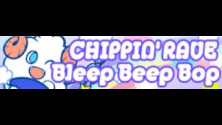 CHIPPIN RAVE HD 「Bleep Beep Bop」 [upl. by Younger]