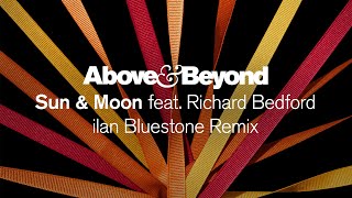 Above amp Beyond feat Richard Bedford  Sun amp Moon ilan Bluestone Remix [upl. by Aynos]