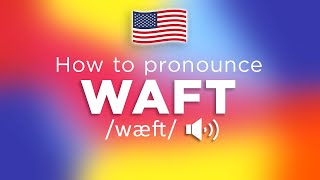 How To Pronounce Waft 100 CORRECTLY [upl. by Chemash]