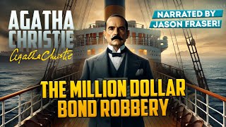 AGATHA CHRISTIE  The Million Dollar Bond Robbery  NARRATED BY JASON FRASER  Detective Tales [upl. by Koller695]