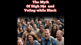 The Origin and myth of High IQsWhat are the benefits of voting democrat as a quotblack manquot [upl. by Yrannav16]