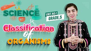 Classification of Organisms  Unit1 Classification of living organisms  Science Grade5 [upl. by Gladstone]