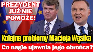 SZOK Kolejne problemy Macieja Wąsika Prezydent już nie pomoże nie chce mieć z tym nic wspólnego [upl. by Siraj216]