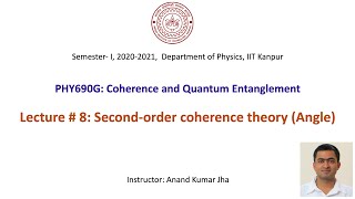 Coherence and Quantum Entanglement Lecture  8 Secondorder coherence theory Angle [upl. by Ecinaj]