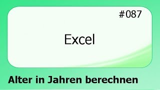 Excel 087 Alter in Jahren berechnen deutsch [upl. by Lister]