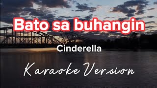 BATO SA BUHANGIN CINDERELLA  KARAOKE VERSION [upl. by Mia]