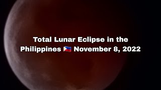 Total Lunar Eclipse in the Philippines 🇵🇭 November 8 2022 [upl. by Elirpa569]