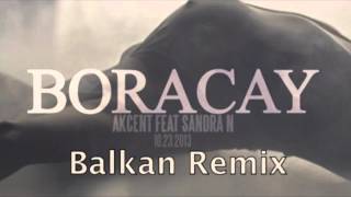 Akcent feat Sandra N  Boracay Balkan Remix 2014 [upl. by Rramaj]