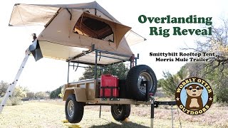 Overlanding Rig Unveiling  Smittybilt Rooftop Tent amp Morris Mule Trailer [upl. by Yllil]