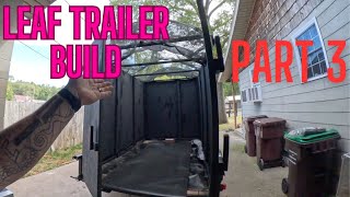 LEAF TRAILER BUILD PART 3 [upl. by Anoyk]