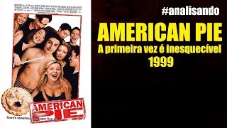 analisando American Pie  A Primeira Vez é Inesquecível  1999 [upl. by Goldfinch876]