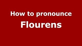 How to pronounce Flourens FrenchFrance  PronounceNamescom [upl. by Wons]