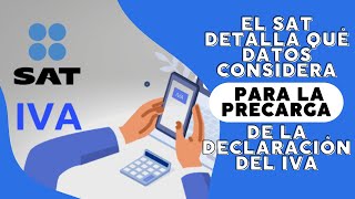 El SAT detalla qué datos considera para la precarga de la declaración del IVA 🧐 [upl. by Airtemak]