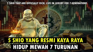 5 SHIO YANG RESMI KAYA RAYA HIDUP MEWAH 7 TURUNAN [upl. by Yasmin]