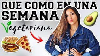 🌈 QUÉ COMO EN UNA SEMANA 😱 siendo VEGETARIANA 🥑 [upl. by Brandice644]