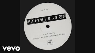 Faithless  Dont Leave 20 Until The Ribbon Breaks Remix [upl. by Amle]