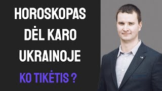 Horoskopas dėl karo Ukrainoje ko tikėtis [upl. by Yntrok]