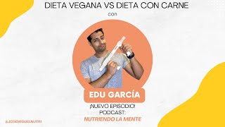 EPISODIO 26  DIETA VEGANA VS DIETA CON CARNE  CON EDUARDO GARCÍA [upl. by Namqul]