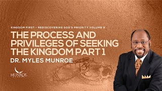 The Process and Privileges of Seeking The Kingdom Part 1  Dr Myles Munroe [upl. by Etat]