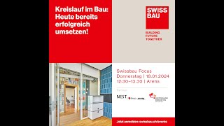 Kreislauf im Bau Heute bereits erfolgreich umsetzen  Swissbau Focus 2024 [upl. by Kersten]