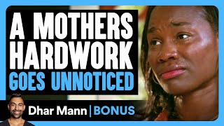 Mothers HARDWORK Goes UNNOTICED  Dhar Mann Bonus [upl. by Alduino]