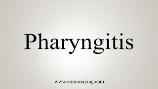 How To Say Pharyngitis [upl. by Annez]