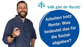 Arbeiten trotz Rente Was bedeutet das für die Sozialabgaben – VdK gibt dir Recht 67 [upl. by Atte]