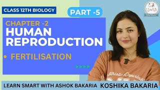 PART 5Human Reproduction Class 12 Biology Chapter 2 Explained Koshika Bakaria [upl. by Ardnasirk]