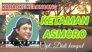 KERONCONG KETAMAN ASMORO DIDI KEMPOT  KARAOKE NADA CEWEK [upl. by Kitrak526]