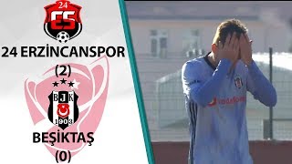 24 Erzincanspor 2  0 Beşiktaş MAÇ ÖZETİ Ziraat Türkiye Kupası 5 Tur Rövanş Maçı [upl. by Damales]