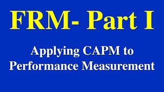 FRM Part 1  Applying CAPM Part 1 of 2 [upl. by Burroughs]