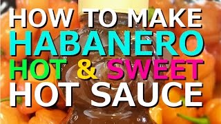 How to make HOTSWEET Habanero hot sauce [upl. by Nahtahoj]