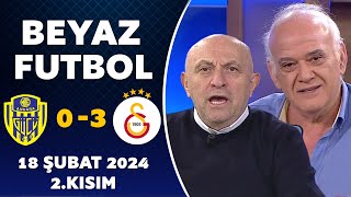 Beyaz Futbol 18 Şubat 2024 2Kısım  Ankaragücü 03 Galatasaray [upl. by Enilegna]