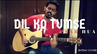 Dil ko tumse pyar hua RHTDM Guitar Cover [upl. by Htebazle]