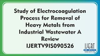 Study of Electrocoagulation Process for Removal of Heavy Metals from Industrial Wastewater A Review [upl. by Block]