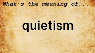 Quietism Meaning  Definition of Quietism [upl. by Eelhsa]